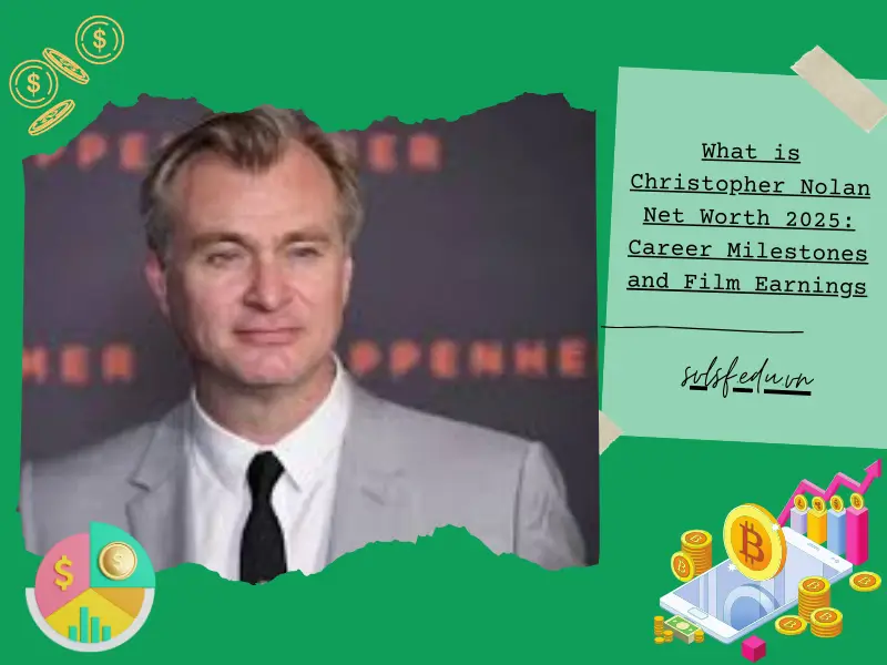 What is Christopher Nolan Net Worth 2025: Career Milestones and Film Earnings