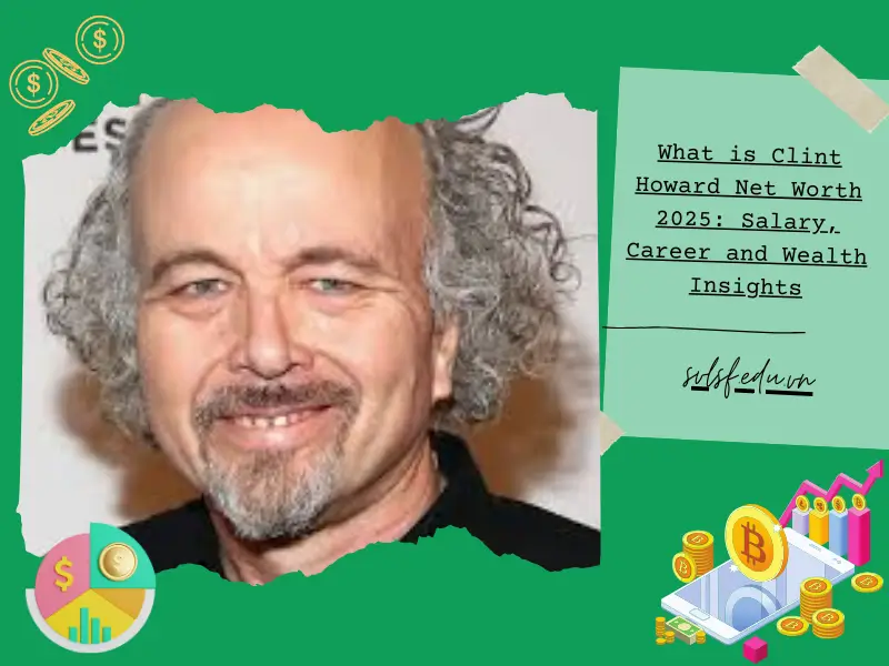 What is Clint Howard Net Worth 2025: Salary, Career and Wealth Insights