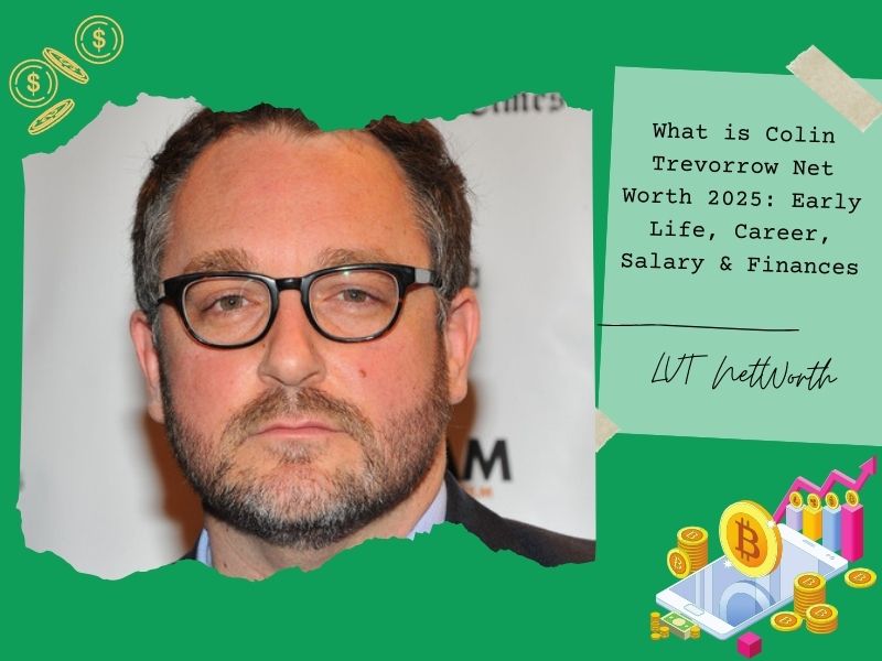 What is Colin Trevorrow Net Worth 2025: Early Life, Career, Salary & Finances