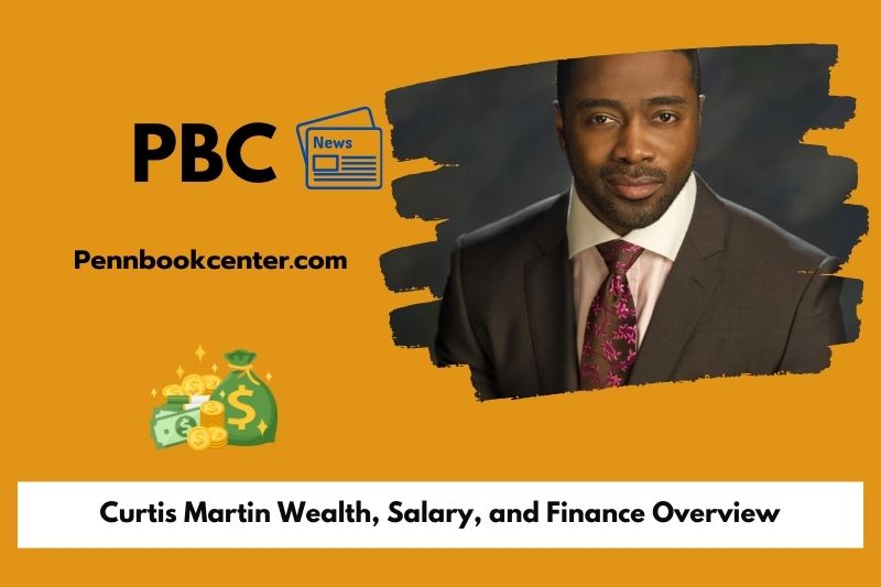 Curtis Martin wealth, salary and financial overview