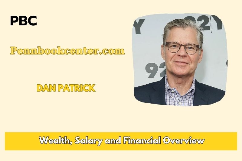 Dan Patrick's prosperity, salary and financial overview