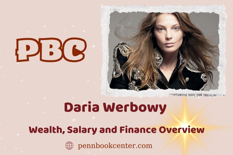 Daria Werbowy wealth, salary and financial overview