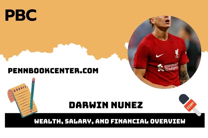 Darwin Nunez prosperity, salary and financial overview