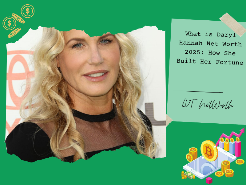 What is Daryl Hannah Net Worth 2025: How She Built Her Fortune