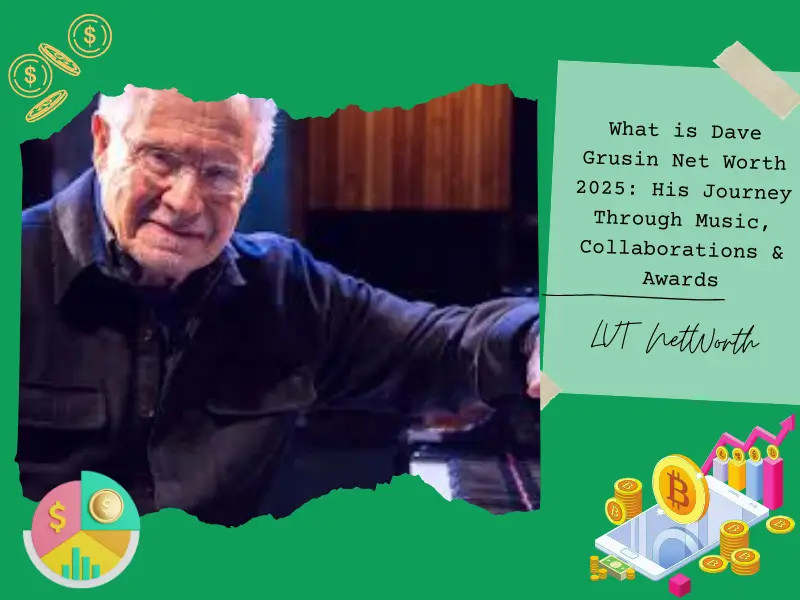 What is Dave Grusin Net Worth 2025: His Journey Through Music, Collaborations & Awards