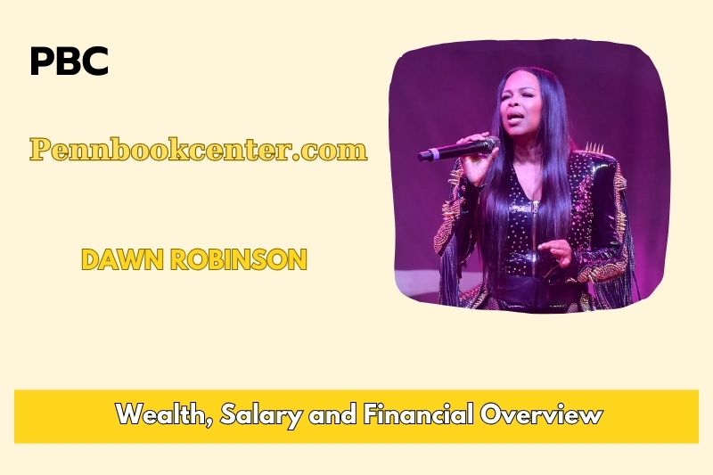 Dawn Robinson Wealth, Salary and Financial Overview