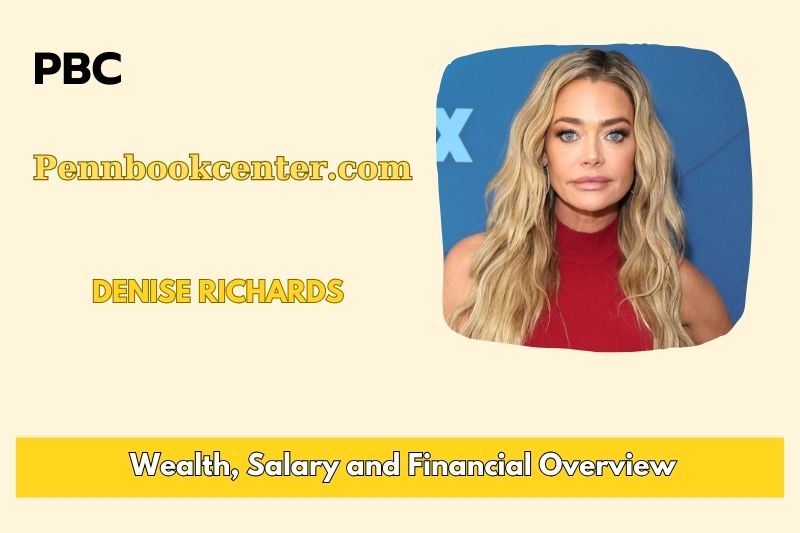 Denise Richard's assets, salary and financial overview