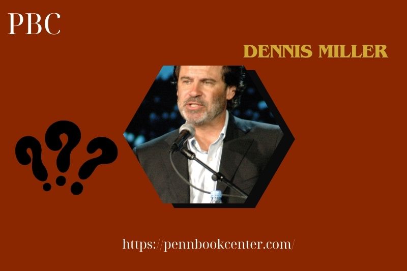 What is Dennis Miller Net Worth 2025: Salary, Wealth, and Financial Overview