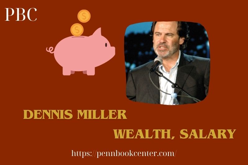 Dennis Miller Wealth, Salary and Financial Overview