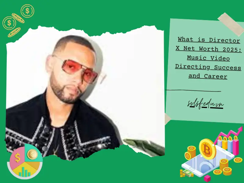 What is Director X Net Worth 2025: Music Video Directing Success and Career