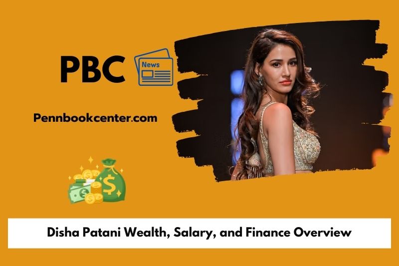 Disha Patani wealth, salary and financial overview