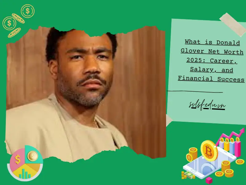 What is Donald Glover Net Worth 2025: Career, Salary, and Financial Success