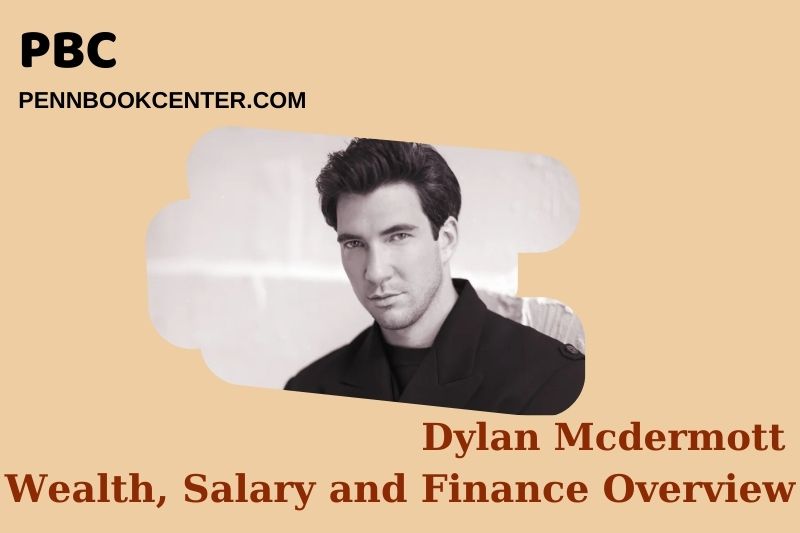 Dylan McDermott prosperity, salary and financial overview