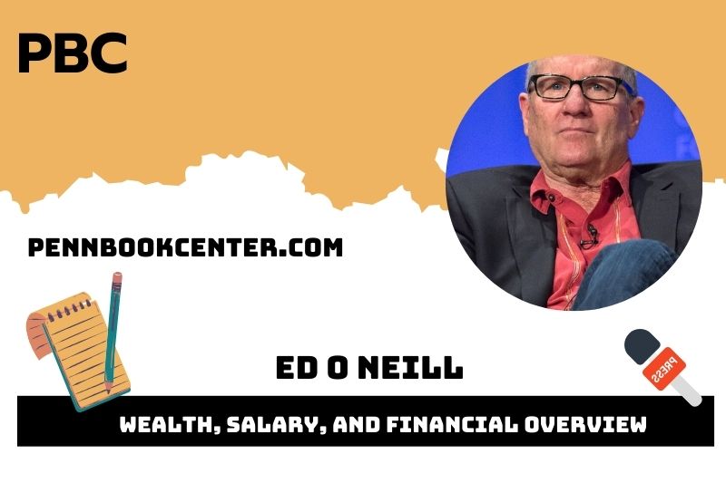 Ed o Neill prosperity, salary and financial overview