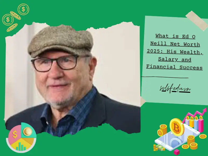 What is Ed O Neill Net Worth 2025: His Wealth, Salary and Financial Success