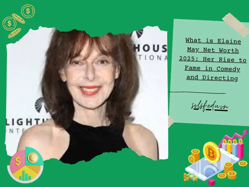 What is Elaine May Net Worth 2025: Her Rise to Fame in Comedy and Directing