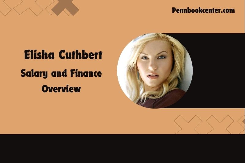 Elisha Cuthbert salary and financial overview