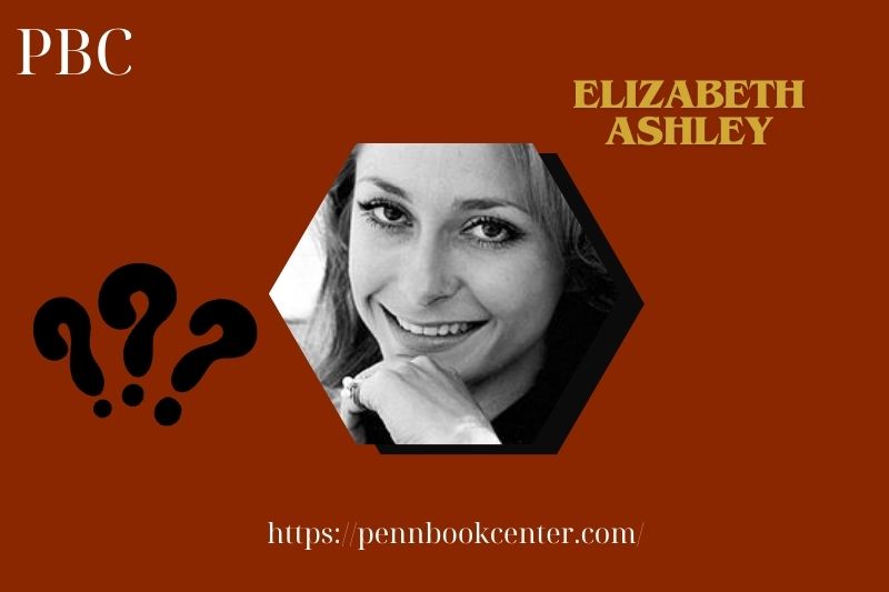 What is Elizabeth Ashley Net Worth 2025: Her Wealth, Salary, and Financial Journey