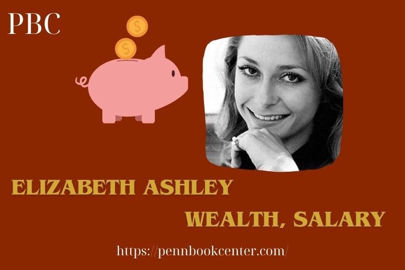 Elizabeth Ashley Wealth, salary and financial overview