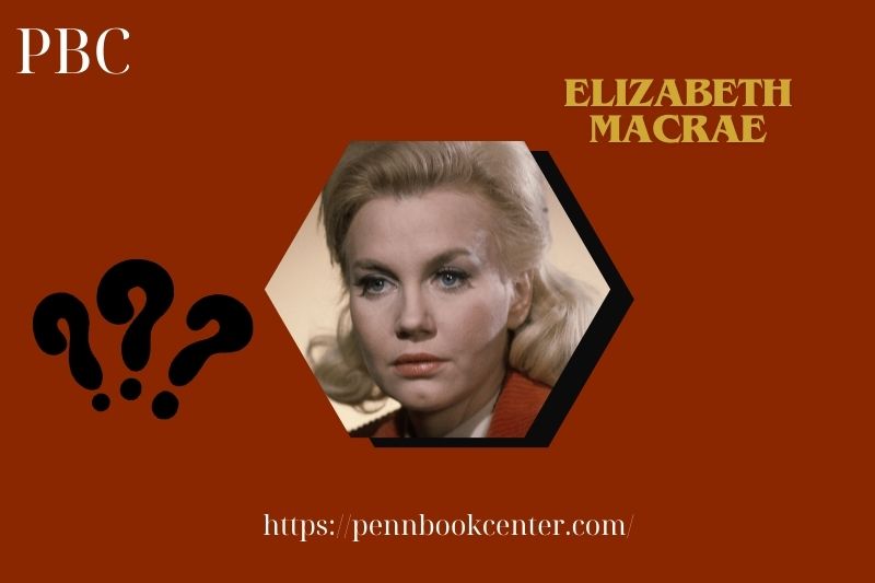 What is Elizabeth MacRae Net Worth 2025: How Much Did She Earn from Acting?