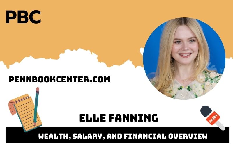 Elle Fanning wealth, salary and financial overview