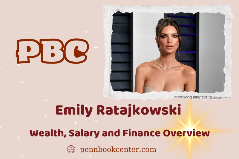 Emily Ratajkowski assets, salary and financial overview