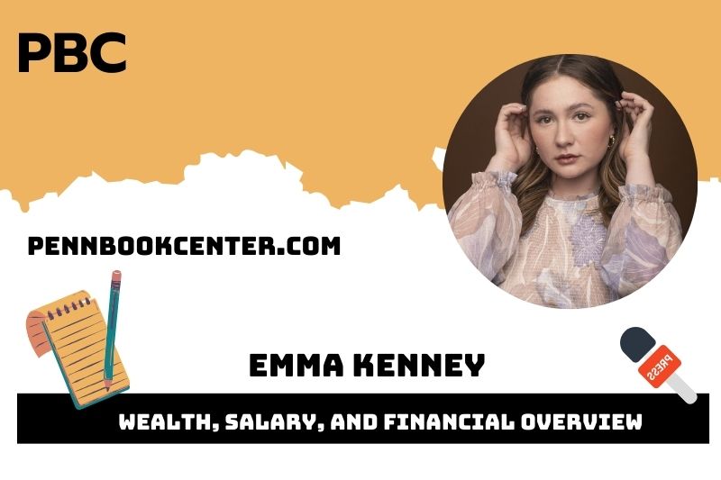 Emma Kenney wealth, salary and financial overview