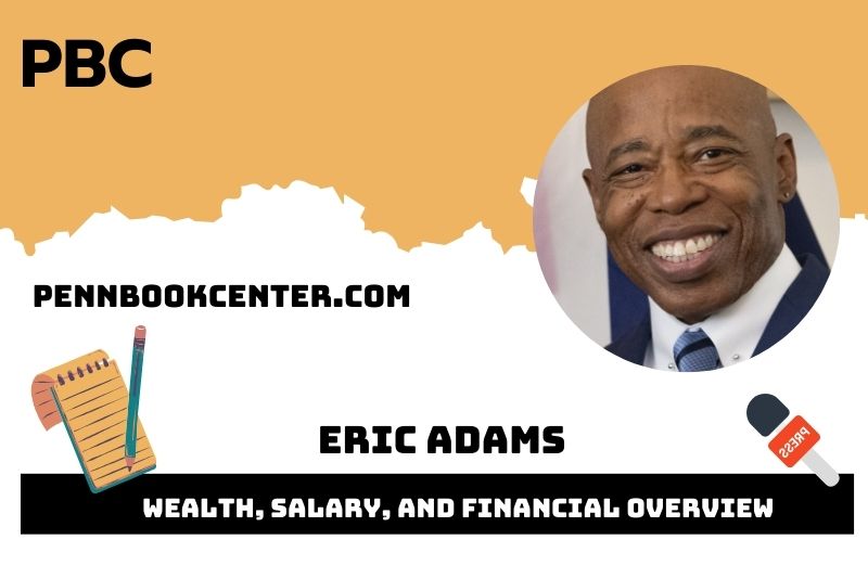 Eric Adam's prosperity, salary and financial overview