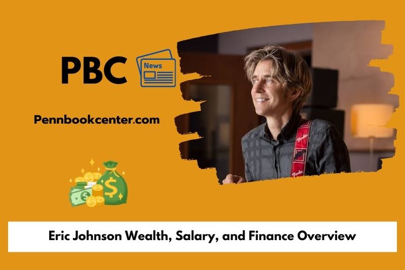 Eric Johnson wealth, salary and financial overview