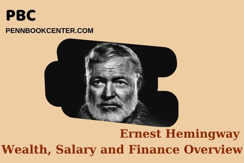 Ernest Hemingway assets, salary and financial overview