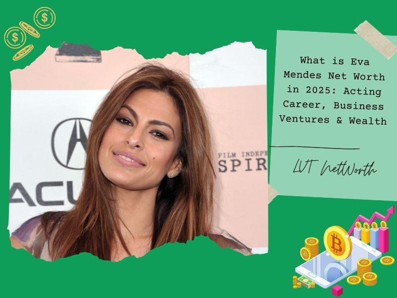 What is Eva Mendes Net Worth in 2025: Acting Career, Business Ventures & Wealth