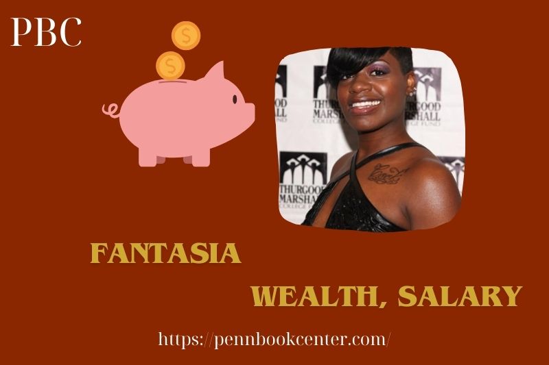 Fantasia wealth, salary and financial overview