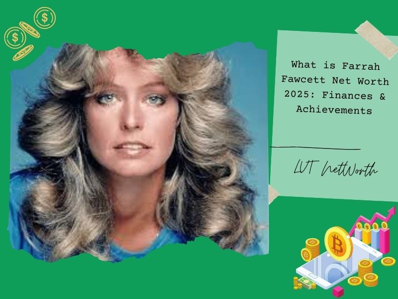 What is Farrah Fawcett Net Worth 2025: Finances & Achievements