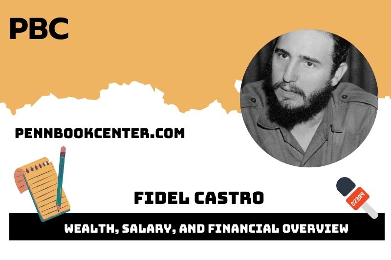 Fidel Castro assets, salary and financial overview