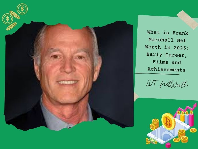 What is Frank Marshall Net Worth in 2025: Early Career, Films and Achievements