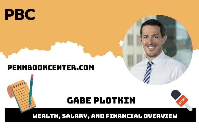 Gabe plotkin wealth, salary and financial overview