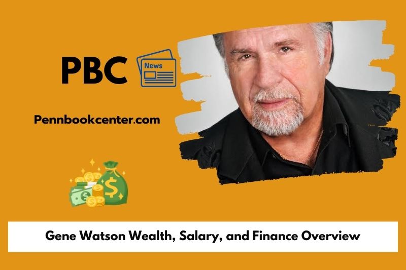 Gene watson wealth, salary and financial overview