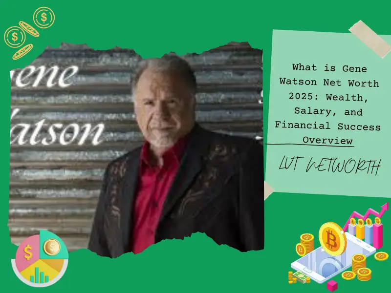 What is Gene Watson Net Worth 2025: Wealth, Salary, and Financial Success Overview