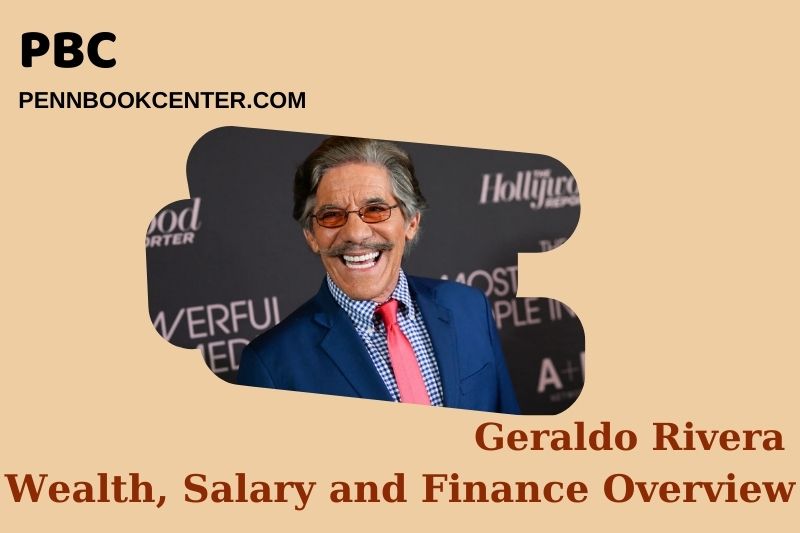 Geraldo Rivera wealth, salary and financial overview