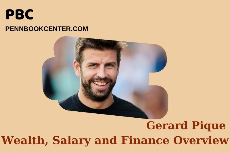 Gerard Pique assets, salary and financial overview