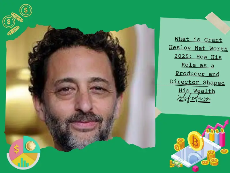 What is Grant Heslov Net Worth 2025: How His Role as a Producer and Director Shaped His Wealth