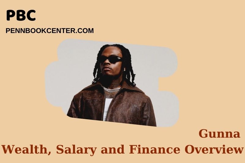 Gunna wealth, salary and financial overview