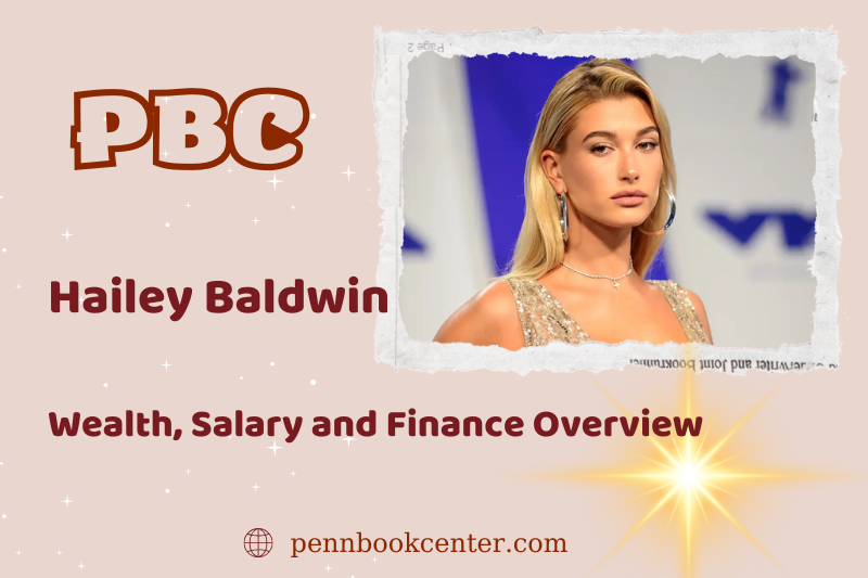 Hailey Baldwin assets, salary and financial overview