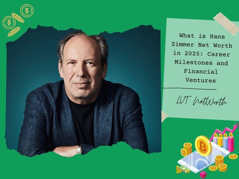 What is Hans Zimmer Net Worth in 2025: Career Milestones and Financial Ventures