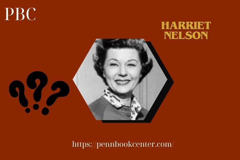 What is Harriet Nelson Net Worth 2025: Career, Wealth, & Financial Insights