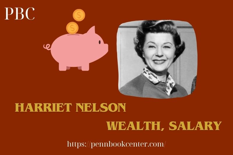 Harriet Nelson Wealth, Salary and Financial Overview