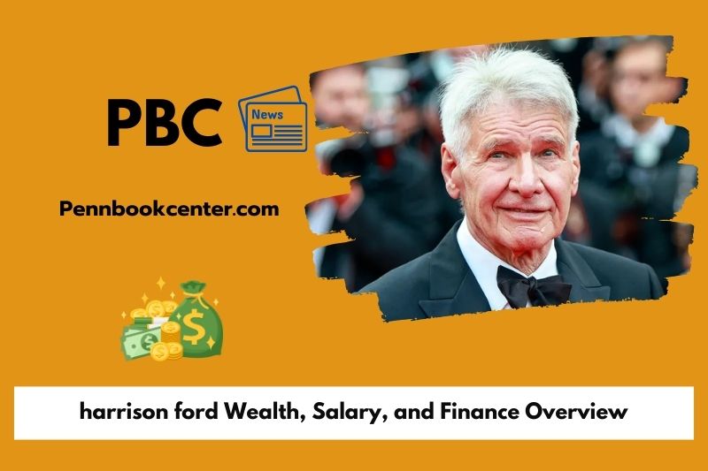 Harrison Ford Wealth, Salary and Financial Overview