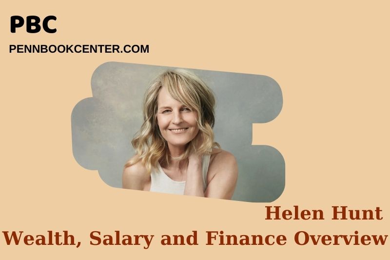 Helen Hunt wealth, salary and financial overview