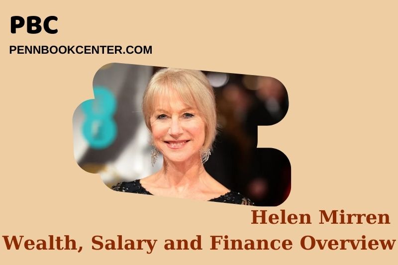 Helen Mirren wealth, salary and financial overview