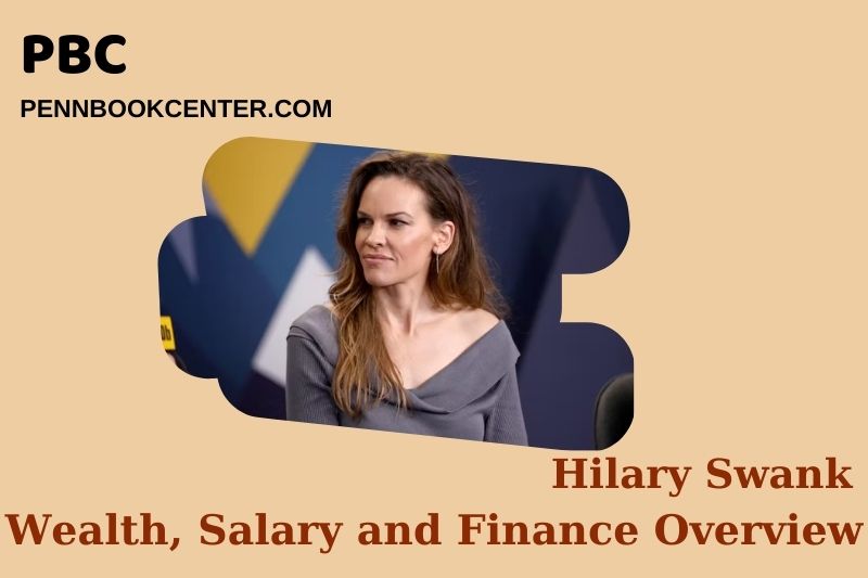 Hilary swank assets, salary and financial overview